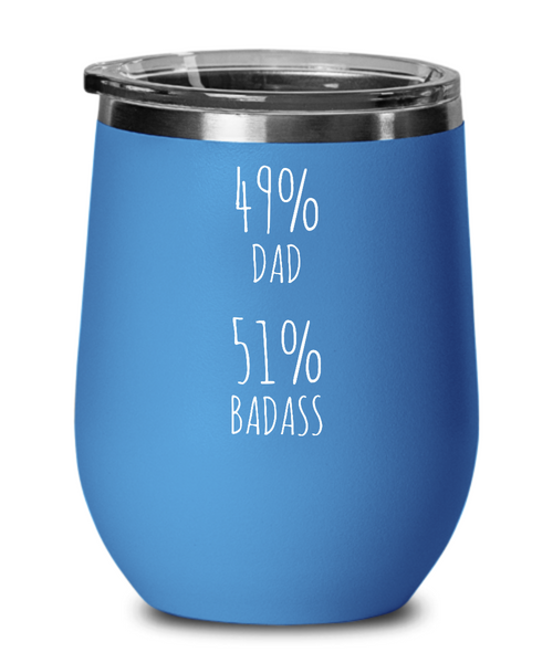 49% Dad 51% Badass Insulated Wine Tumbler 12oz Travel Cup Funny Gift