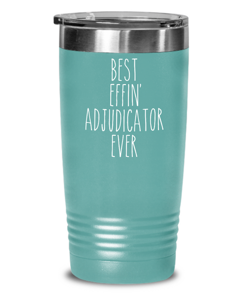 Gift For Adjudicator Best Effin' Adjudicator Ever Insulated Drink Tumbler Travel Cup Funny Coworker Gifts