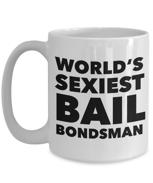 World's Sexiest Bail Bondsman Mug Gift Ceramic Coffee Cup-Cute But Rude