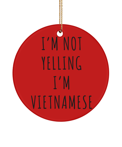 Vietnam Ornament, Vietnam Gifts, I'm Not Yelling I'm Vietnamese Christmas Tree Ornament