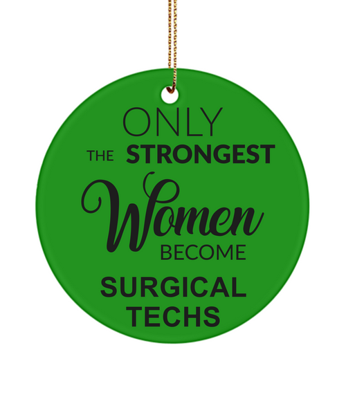 Surgical Tech, Surgical Tech Week, Surgical Tech Gifts, Scrub Tech Gift, Operating Room, Strongest Women Become Surgical Techs Christmas Ornament