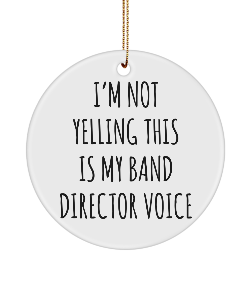 Funny Band Director Gifts I'm Not Yelling This Is My Band Director Voice Christmas Tree Ornament