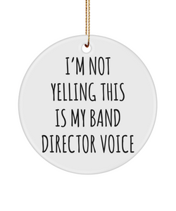 Funny Band Director Gifts I'm Not Yelling This Is My Band Director Voice Christmas Tree Ornament