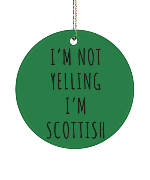 Scotland Ornament, Scottish Gifts, I'm Not Yelling I'm Scottish Christmas Tree Ornament