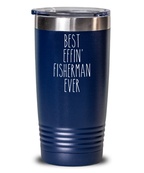 Gift For Fisherman Best Effin' Fisherman Ever Insulated Drink Tumbler Travel Cup Funny Coworker Gifts