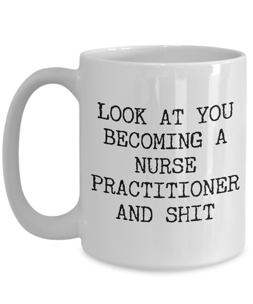 Nurse Practitioner Graduation Gifts New Nurse Practitioner Mug NP Degree Program Grad Nurse Practitioner Congrats Coffee Cup Look at You Mug NP Certificate-Cute But Rude