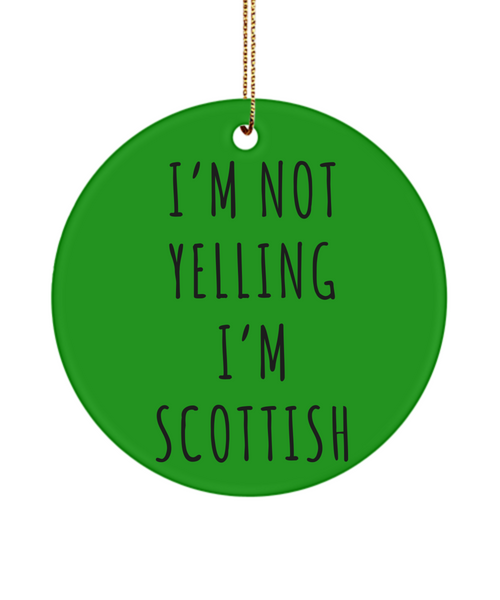 Scotland Ornament, Scottish Gifts, I'm Not Yelling I'm Scottish Christmas Tree Ornament