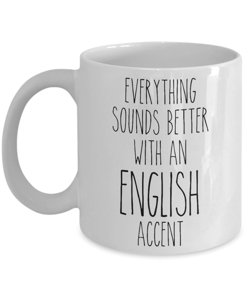 England Mug Everything Sounds Better with an English Accent Coffee Cup England Gift