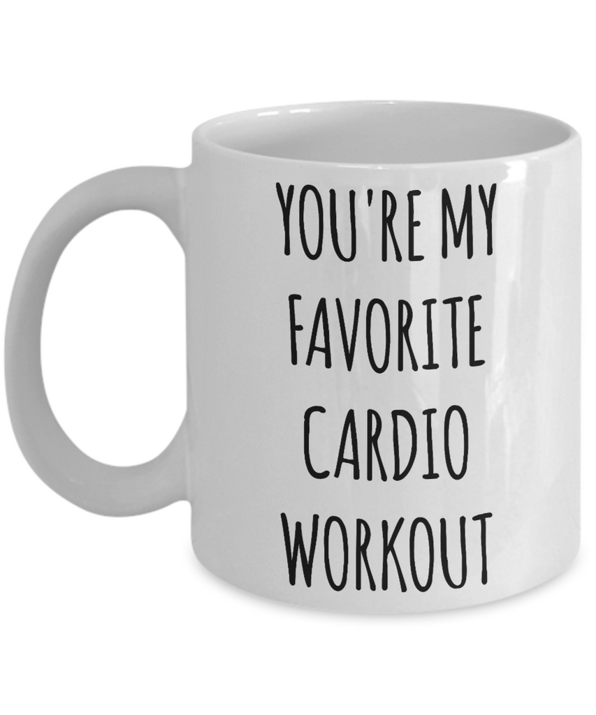  You're My Favorite Cardio Workout Mug, Gift For Him