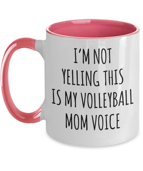 Volleyball Mom Mug, Volleyball Mom Gift, I’m Not Yelling This Is My Volleyball Mom Voice Coffee Cup Colored Mugs