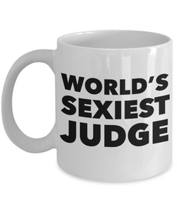 World's Sexiest Judge Mug Ceramic Coffee Cup Gifts for Judges-Cute But Rude