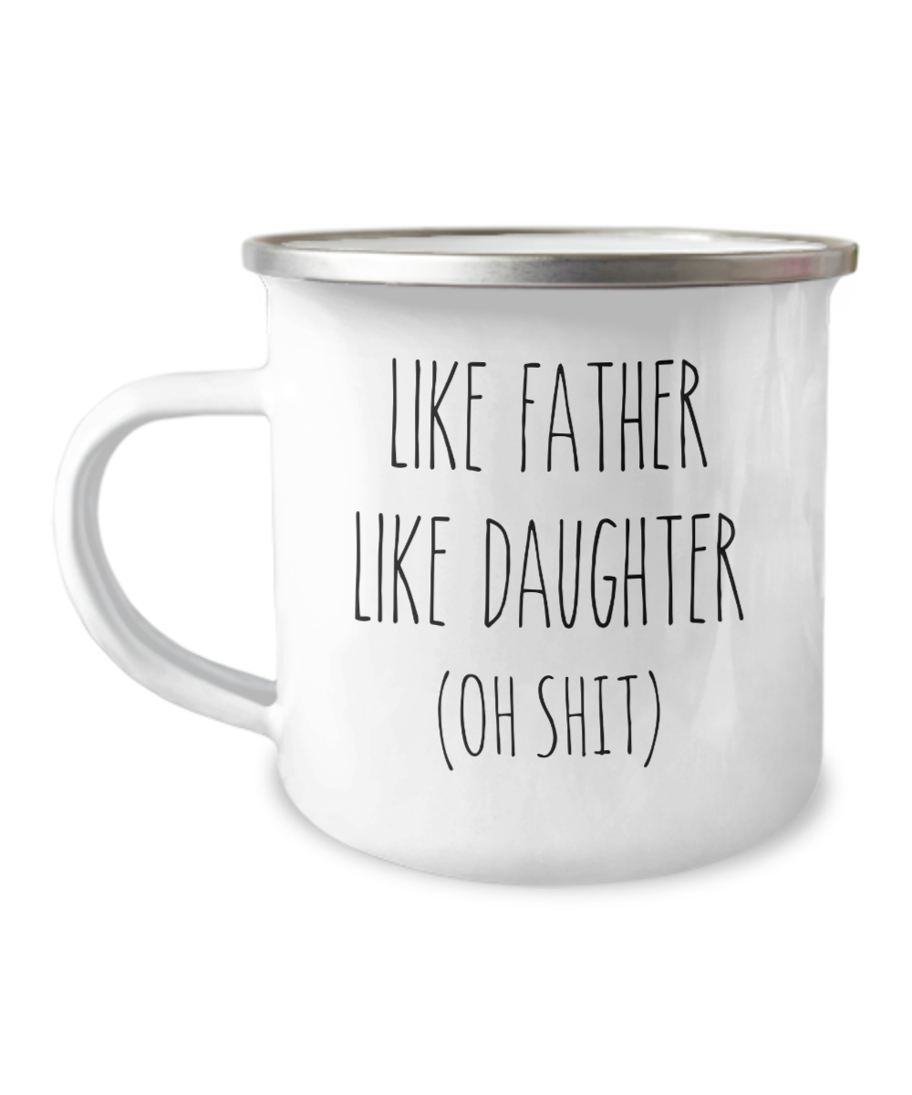 Like Father Like Daughter Oh Shit Metal Camping Mug Coffee Cup Funny Gift