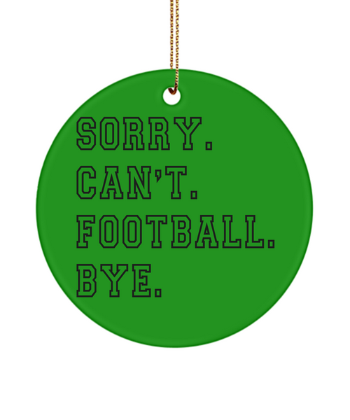 Senior Football Gifts for Football Mom Football Ornament Sorry Can't Football Bye Christmas Tree Ornament