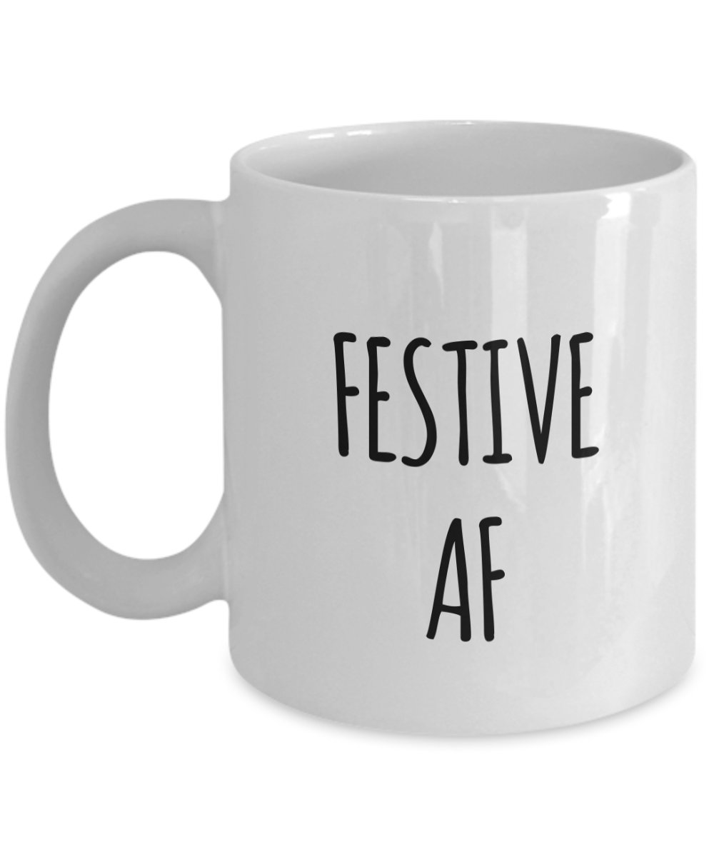 Festive AF Mug Christmas Mug Funny Christmas Coffee Mugs Funny Christmas Gag Gifts-Cute But Rude