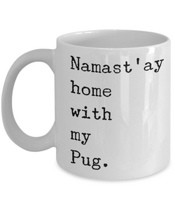 Pug Cofee Mugs - Pug Gifts - Namast'ay Home with My Pug Coffee Mug Ceramic Tea Cup-Cute But Rude