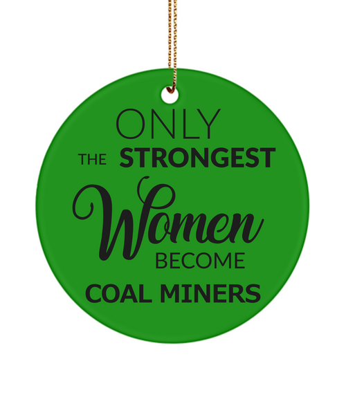 Female Coal Miner Only The Strongest Women Become Coal Miners Ceramic Christmas Tree Ornament