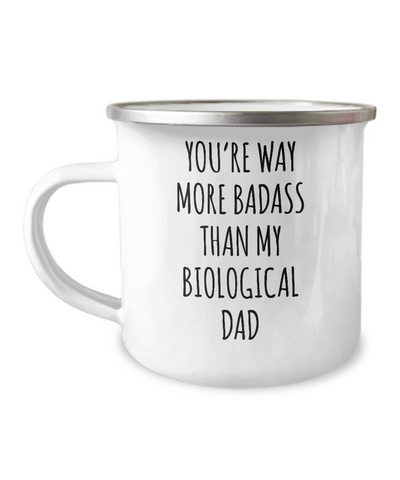 Way More Badass Than My Biological Dad Metal Camping Mug Coffee Cup Funny Gift