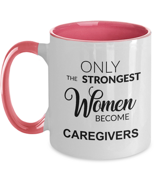 Only The Strongest Women Become Caregiver Mug Two-Tone Coffee Cup Funny Gift