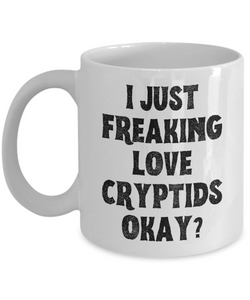 Cryptid Coffee Mug, Cryptids Mug, Cryptid Gifts, I Just Freaking Love Cryptids Okay Coffee Cup