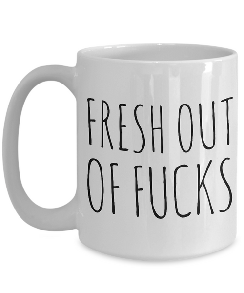 Fresh Out of Fucks Mug Ceramic No Fucks Given Coffee Cup-Cute But Rude