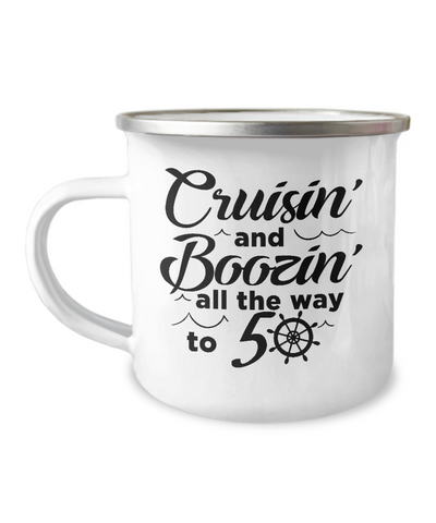 Cruisin' And Boozin' All The Way To 50 Metal Camping Mug Coffee Cup Funny Gift