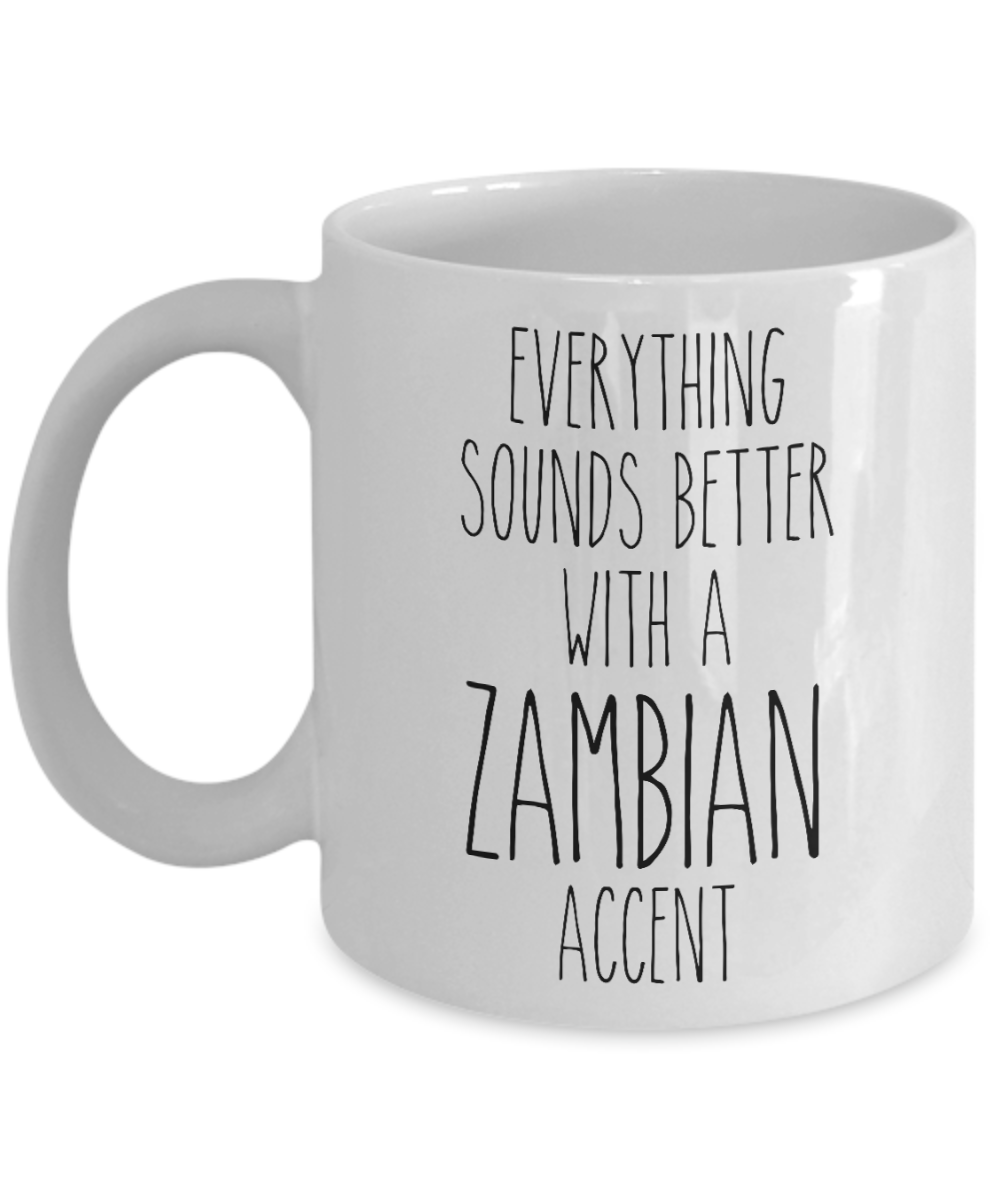 Zambia Mug Everything Sounds Better with a Zambian Accent Coffee Cup Zambian Gift