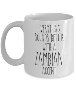 Zambia Mug Everything Sounds Better with a Zambian Accent Coffee Cup Zambian Gift