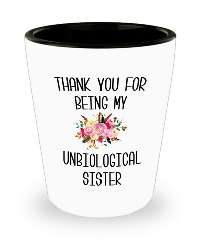 Thank You For Being My Unbiological Sister Step Sister In Law Adopted Sister Best Friend Birthday Gifts Soul Sister BFF Friendship Shot Glass