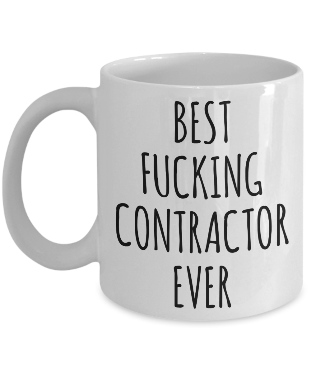 Funny Contractor Gift Best Fucking Contractor Ever Mug Coffee Cup