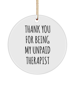 Thank You for Being My Unpaid Therapist Ceramic Christmas Tree Ornament Funny Gift