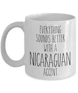 Nicaragua Mug Everything Sounds Better with a Nicaraguan Accent Coffee Cup Nicaragua Gift