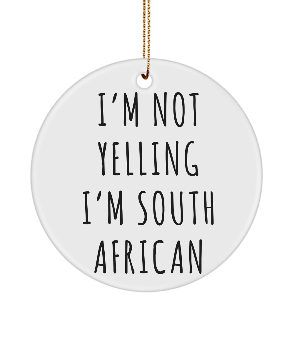 South Africa Ornament I'm Not Yelling I'm South African Christmas Tree Ornament