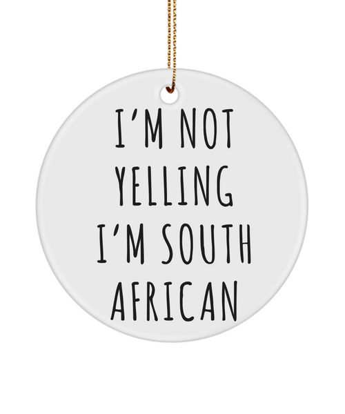 South Africa Ornament I'm Not Yelling I'm South African Christmas Tree Ornament