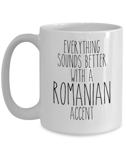 Romania Mug Everything Sounds Better with a Romanian Accent Coffee Cup