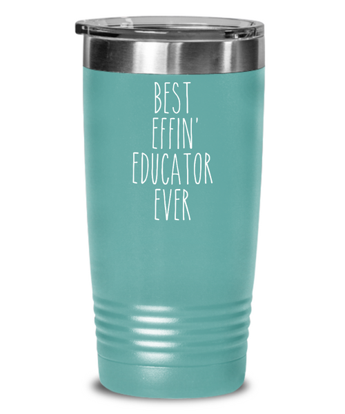 Gift For Educator Best Effin' Educator Ever Insulated Drink Tumbler Travel Cup Funny Coworker Gifts