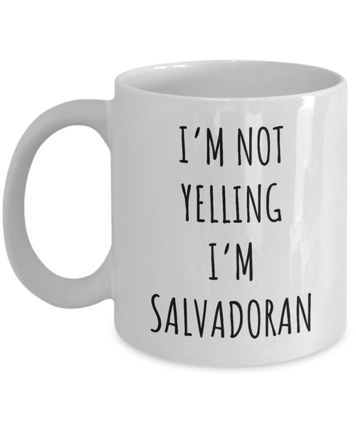 El Salvador Mug I'm Not Yelling I'm Salvadoran Coffee Cup El Salvador Gift