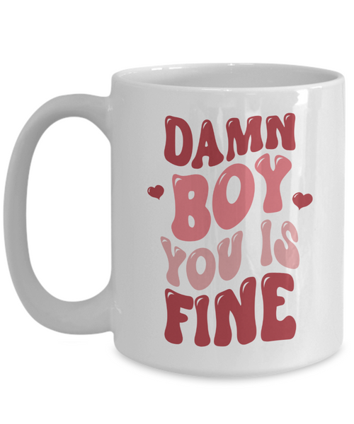 Boy You Is Fine, I Love You Mugs, I Like You, Naughty Valentines, Naughty Valentine, Happy Valentine's Day Coffee Cup