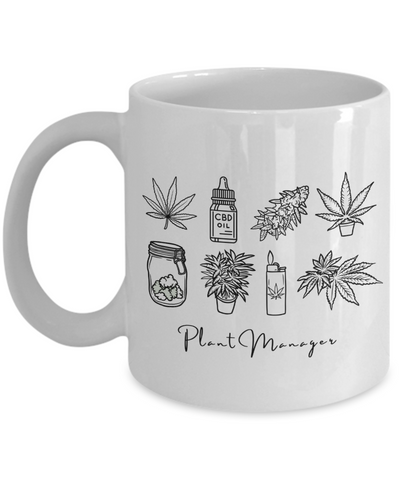 Marijuana Mug, Stoner Mug, Weed Mug, Weed Gifts, Cannabis Coffee Mug, Plant Manager Coffee Cup