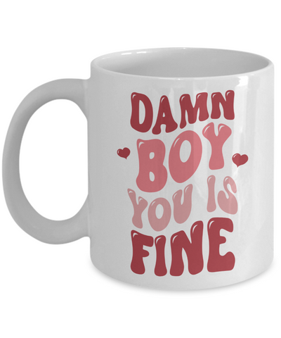 Boy You Is Fine, I Love You Mugs, I Like You, Naughty Valentines, Naughty Valentine, Happy Valentine's Day, Coffee Cup