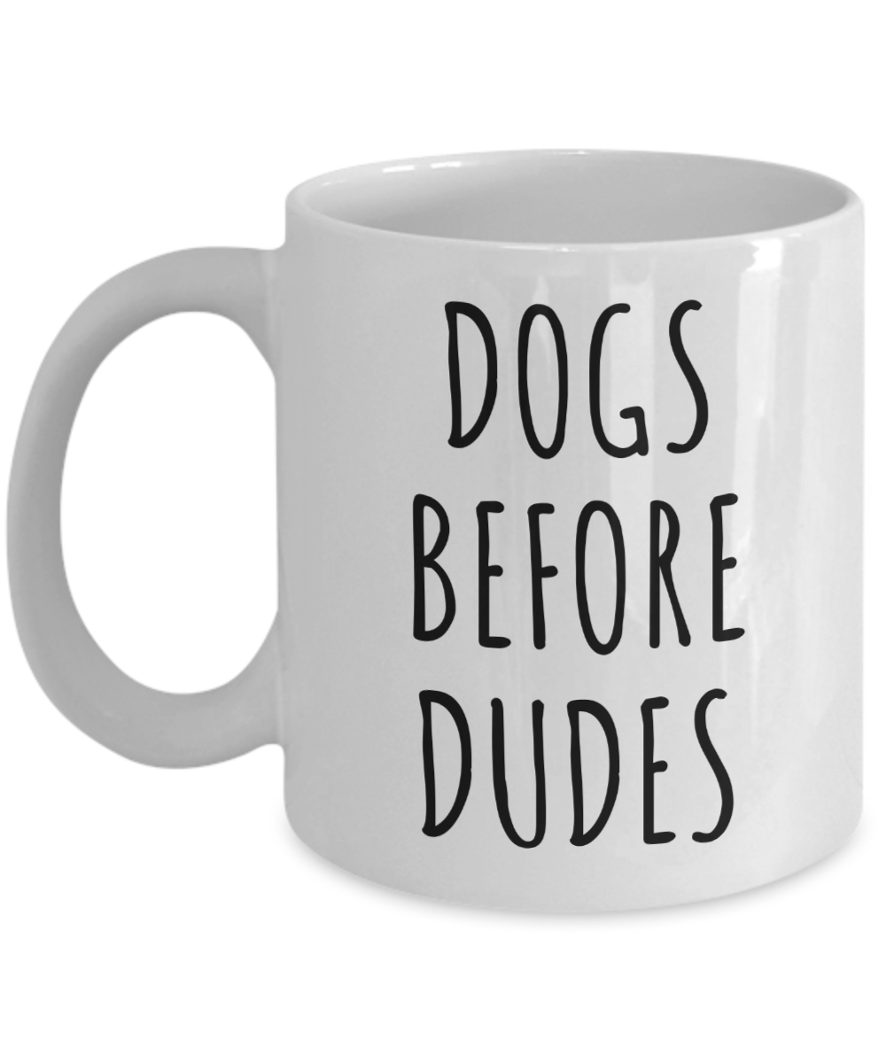 Dogs Before Dudes Cup Funny Coffee Mug-Cute But Rude