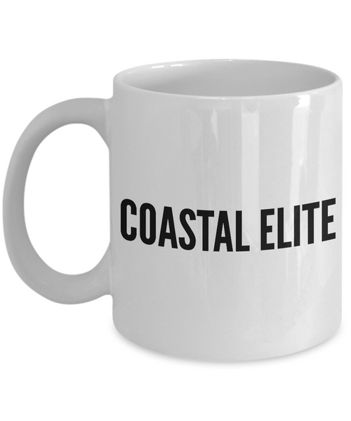 Coastal Elite Mug - Funny Democrat Mug - Democratic Party Coffee Mug-Cute But Rude