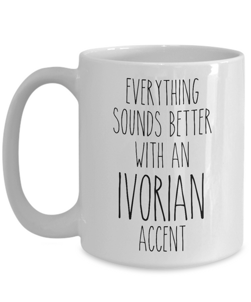 Ivory Coast Mug Everything Sounds Better with an Ivorian Accent Coffee Cup Gift