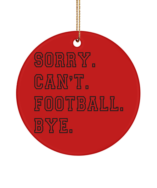 Senior Football Gifts for Football Mom Football Ornament Sorry Can't Football Bye Christmas Tree Ornament