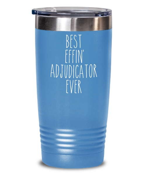 Gift For Adjudicator Best Effin' Adjudicator Ever Insulated Drink Tumbler Travel Cup Funny Coworker Gifts