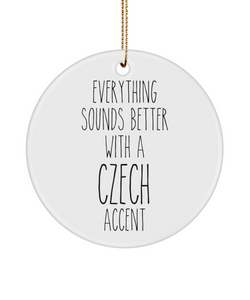 Czechoslovakia Ornament Everything Sounds Better with a Czech Accent Ceramic Christmas Ornament Czechoslovakia Gift