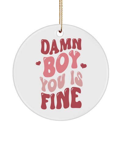 Boy You Is Fine, I Love You, I Like You, Naughty Valentines, Naughty Valentine, Happy Valentine's Day Ceramic Ornament