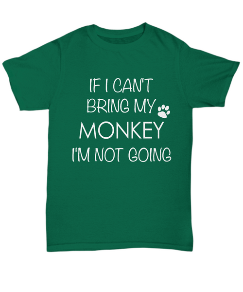 Monkey Shirts - If I Can't Bring My Monkey I'm Not Going Unisex Monkey T-Shirt Monkeys Gifts-HollyWood & Twine