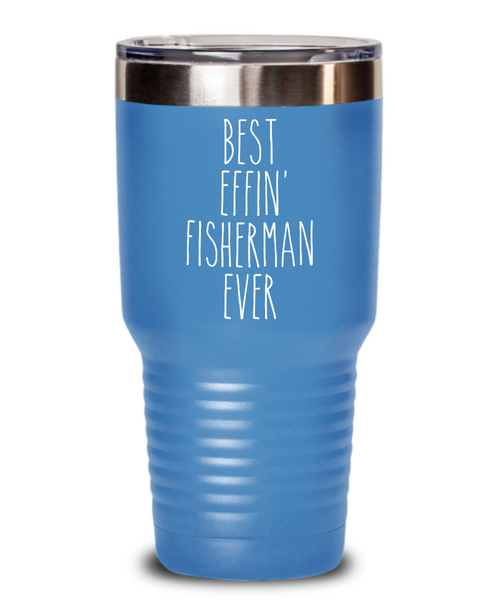 Gift For Fisherman Best Effin' Fisherman Ever Insulated Drink Tumbler Travel Cup Funny Coworker Gifts