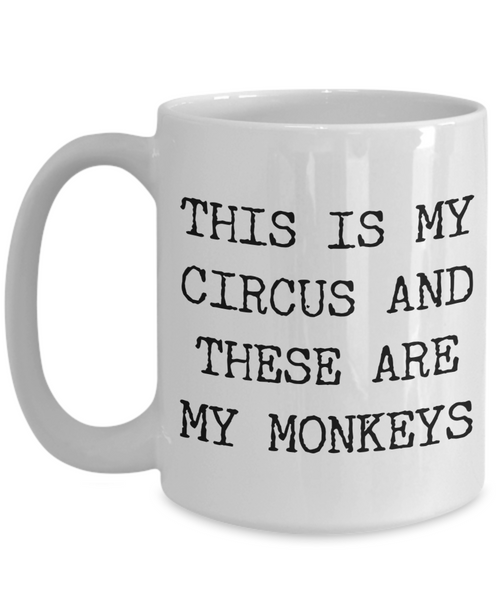 This is My Circus and These are My Monkeys Funny Mug Ceramic Coffee Cup-Cute But Rude