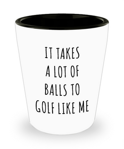 Funny Golf Gag Gifts for Men Women It Takes a Lot of Balls Golfing Ceramic Shot Glass